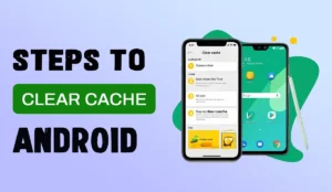 How to Clear Cache on Android: Step-by-Step Guide (2025)